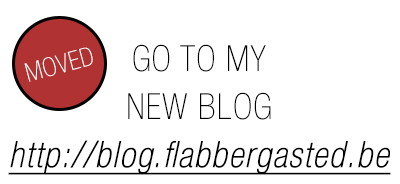 Go to my new blog: www.flabbergasted.be/blog
